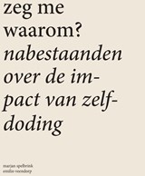 Zeg me waarom - Marjan Spelbrink - 9789493198326