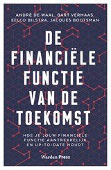 De financiële functie van de toekomst - André de Waal ; Bart Vermaas ; Eelco Bilstra ; Jacques Bootsman - 9789493202399