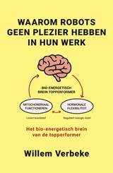 Waarom robots geen plezier hebben in hun werk - Willem Verbeke - 9789493202573