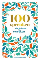 100 spreuken die je leven verrijken - Mark Verhees - 9789493205314