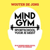 Mindgym, sportschool voor je geest - Wouter de Jong - 9789493213326