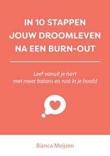 In 10 stappen een droomleven na een burn-out - Bianca Meijsen - 9789493222823