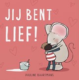 Jij bent lief! - Pauline Baartmans - 9789493236622