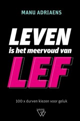 Leven is het meervoud van lef - Manu Adriaens - 9789493242937