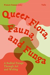 Queer Flora, Fauna, and Funga - Frances Cannon - 9789493246607