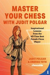 Master Your Chess with Judit Polgar - Judit Polgar ; Andras Toth - 9789493257337