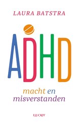 ADHD macht en misverstanden - Laura Batstra - 9789493272323