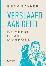Verslaafd aan geld - Bram Bakker - 9789493272828