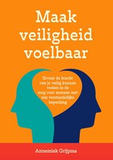 Maak veiligheid voelbaar - Annemiek Grijpma - 9789493277571