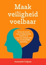 Maak veiligheid voelbaar - Annemiek Grijpma-Van der Hoeven - 9789493277588