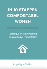 In 10 stappen comfortabel wonen - Angelique Slatius - 9789493277717