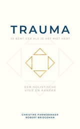 Trauma, je bent gek als je het niet hebt - Christine Pannebakker ; Robert Bridgeman - 9789493280854