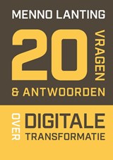 20 vragen & antwoorden over digitale transformatie - Menno Lanting - 9789493282254