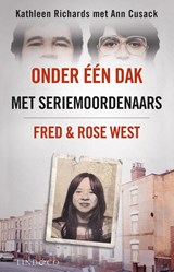 Onder een dak met seriemoordenaars Fred & Rose West - Kathleen Richards ; Ann Cusack - 9789493285071