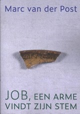 Job, een arme vindt zijn stem - Marc van der Post - 9789493288362