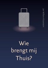 Wie brengt mij thuis? - Jan Willem Kirpestein - 9789493288737