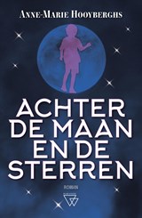 Achter de maan en de sterren - Anne-Marie Hooyberghs - 9789493306325