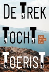 De Trektochttoerist - Auke Van der Goot - 9789493306417