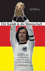 Der Kaiser & die Mannschaft - Raf Willems - 9789493306936
