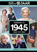 Geboren in 1945 - Mijn eerste 18 jaar - 9789493317383