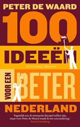 100 ideeën voor een beter Nederland - Peter de Waard - 9789493319523