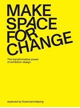 Make Space for Change - Femke Bijlsma ; Colin Sterling ; Maaike Sips - 9789493329546