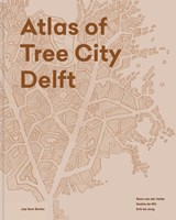 Atlas of Tree City Delft - René van der Velde ; Saskia de Wit ; Erik de Jong - 9789493329676