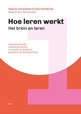 Hoe leren werkt - Deel 1 - Paul A. Kirschner ; Carl Hendrick - 9789493336629