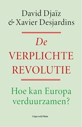De verplichte revolutie - David Djaïz ; Xavier Desjardins - 9789493339514