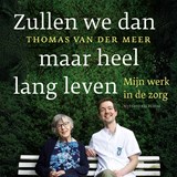 Zullen we dan maar heel lang leven - Thomas van der Meer - 9789493339910