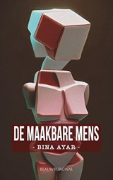 De maakbare mens - Bina Ayar - 9789493340183