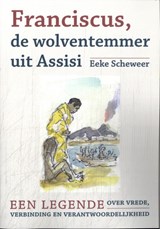 Franciscus, de wolventemmer uit Assisi - Eeke Scheweer - 9789493349193