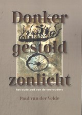 Donker gestold zonlicht - Paul van der Velde - 9789493349247
