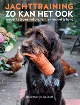 Jachttraining, zo kan het ook - Rosemarijn Gelauff - 9789493358034