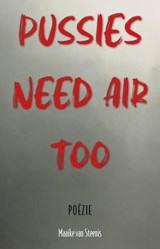 Pussies need air too - Maaike van Steenis - 9789493366718