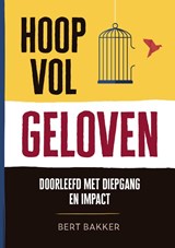 Hoopvol geloven - Bert Bakker - 9789493369016