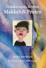 Geluksvogels hebben makkelijk praten - Rob Chrispijn - 9789493372245