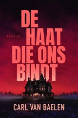 De haat die ons bindt - Carl Van Baelen - 9789493381377