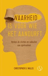 Waarheid is voor wie het aandurft - Christopher D. Wallis - 9789493394643