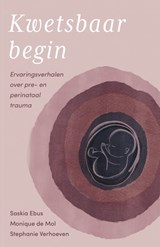 Kwetsbaar begin - Saskia Ebus ; Monique de Mol ; Stephanie Verhoeven - 9789493394681