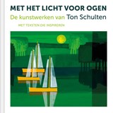 Met het licht voor ogen - Ton Schulten - 9789493395015