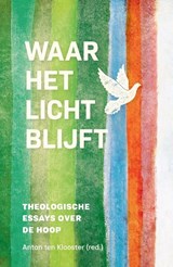 Waar het licht blijft - Anton ten Klooster - 9789493395510