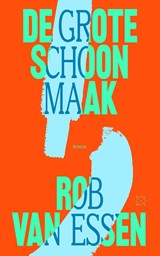 De grote schoonmaak - Rob van Essen - 9789493399778