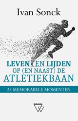 Leven en lijden op (en naast) de atletiekbaan - Ivan Sonck - 9789493402157