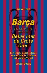 Barça en de vloek van de Beker met de Grote Oren - Raf Willems - 9789493402416