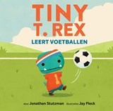 Tiny T. Rex leert voetballen - Jonathan Stutzman - 9789493408197