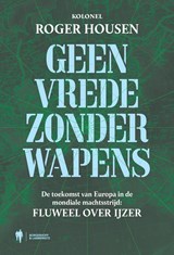 Geen vrede zonder wapens - Roger Housen - 9789493410060