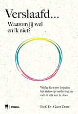 Verslaafd... Waarom jij wel en ik niet? - Geert Dom - 9789493410268