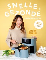 Snelle en gezonde Airfryer-recepten - Sandra Bekkari - 9789493410411