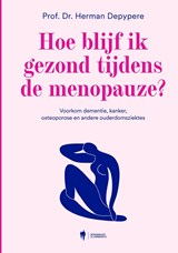 Hoe blijf ik gezond tijdens de menopauze? - Herman Depypere - 9789493410442